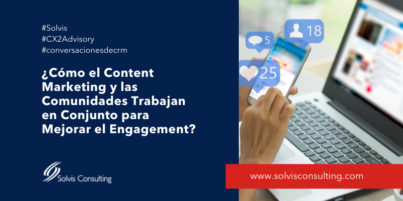 ¿Cómo el Content Marketing y las Comunidades Trabajan en Conjunto para Mejorar el Engagement?